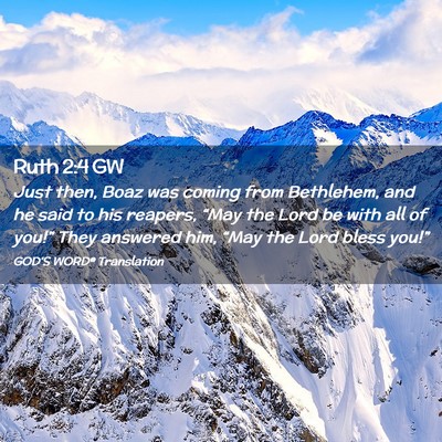 Picture 02 - Ruth 2:4 GW - Just then, Boaz was coming from Bethlehem, and he - Bible Verse Picture