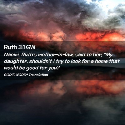 Picture 02 - Ruth 3:1 GW - Naomi, Ruth’s mother-in-law, said to her, “My - Bible Verse Picture