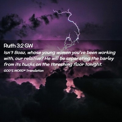Picture 02 - Ruth 3:2 GW - Isn’t Boaz, whose young women you’ve been - Bible Verse Picture