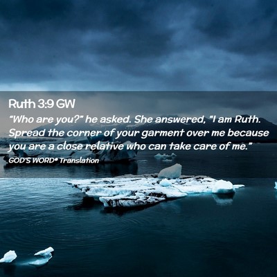 Picture 02 - Ruth 3:9 GW - “Who are you?” he asked. She answered, “I - Bible Verse Picture