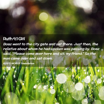Picture 02 - Ruth 4:1 GW - Boaz went to the city gate and sat there. Just - Bible Verse Picture