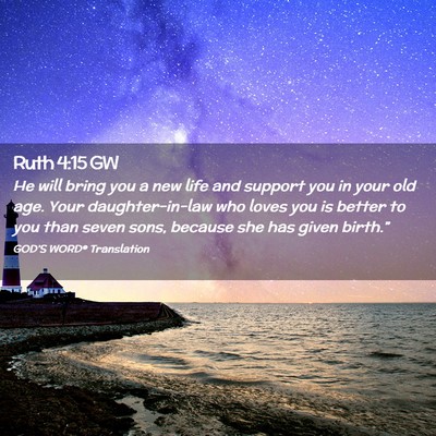 Picture 02 - Ruth 4:15 GW - He will bring you a new life and support you in - Bible Verse Picture