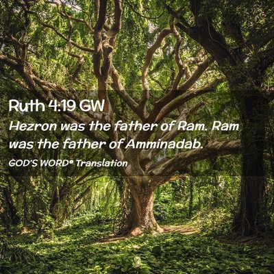 Picture 02 - Ruth 4:19 GW - Hezron was the father of Ram. Ram was the father - Bible Verse Picture