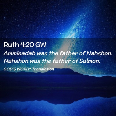 Picture 02 - Ruth 4:20 GW - Amminadab was the father of Nahshon. Nahshon was - Bible Verse Picture