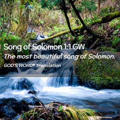 Picture 02 - Song of Solomon 1:1 GW - The most beautiful song of - Bible Verse Picture