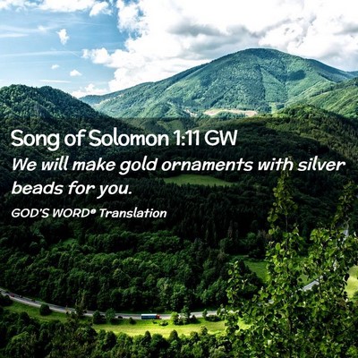 Picture 02 - Song of Solomon 1:11 GW - We will make gold ornaments with silver beads for - Bible Verse Picture
