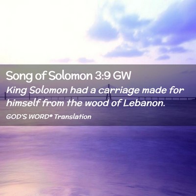 Picture 02 - Song of Solomon 3:9 GW - King Solomon had a carriage made for himself from - Bible Verse Picture