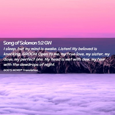 Picture 02 - Song of Solomon 5:2 GW - I sleep, but my mind is awake. Listen! My beloved - Bible Verse Picture