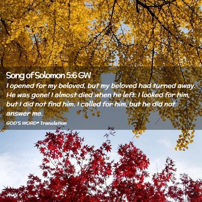 Picture 02 - Song of Solomon 5:6 GW - I opened for my beloved, but my beloved had - Bible Verse Picture
