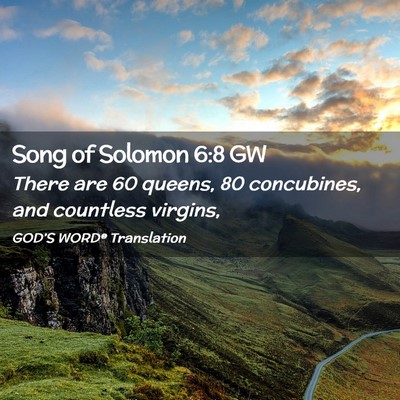 Picture 02 - Song of Solomon 6:8 GW - There are 60 queens, 80 concubines, and countless - Bible Verse Picture