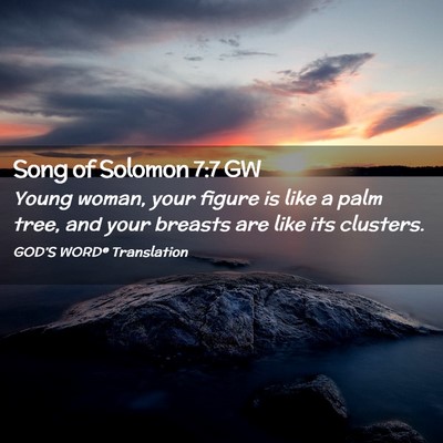 Picture 02 - Song of Solomon 7:7 GW - Young woman, your figure is like a palm tree, and - Bible Verse Picture