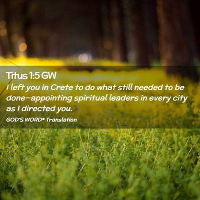 Picture 02 - Titus 1:5 GW - I left you in Crete to do what still needed to be - Bible Verse Picture