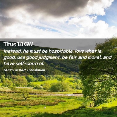 Picture 02 - Titus 1:8 GW - Instead, he must be hospitable, love what is - Bible Verse Picture
