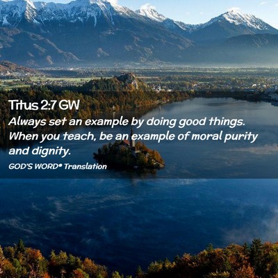 Picture 02 - Titus 2:7 GW - Always set an example by doing good things. When - Bible Verse Picture
