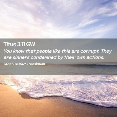 Picture 02 - Titus 3:11 GW - You know that people like this are corrupt. They - Bible Verse Picture
