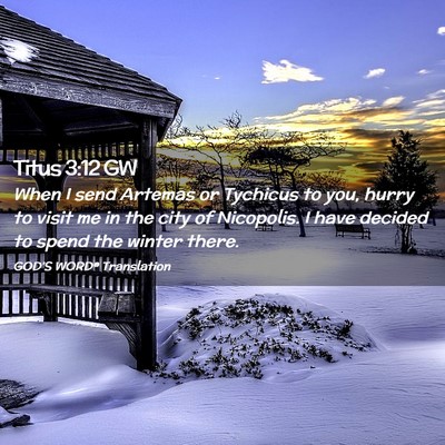 Picture 02 - Titus 3:12 GW - When I send Artemas or Tychicus to you, hurry to - Bible Verse Picture
