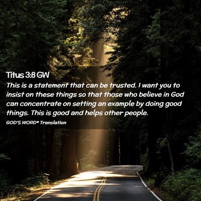 Picture 02 - Titus 3:8 GW - This is a statement that can be trusted. I want - Bible Verse Picture