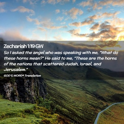 Picture 02 - Zechariah 1:19 GW - So I asked the angel who was speaking with me, - Bible Verse Picture