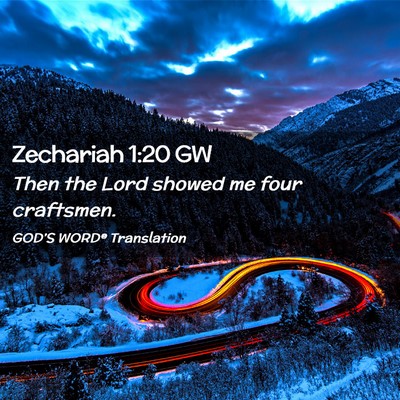 Picture 02 - Zechariah 1:20 GW - Then the Lord showed me four - Bible Verse Picture