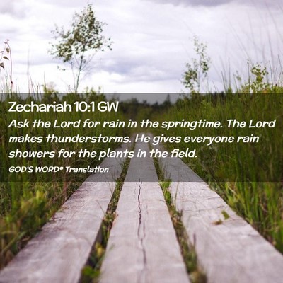 Picture 02 - Zechariah 10:1 GW - Ask the Lord for rain in the springtime. The Lord - Bible Verse Picture