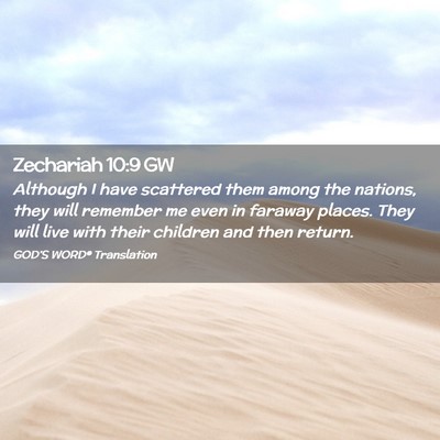 Picture 02 - Zechariah 10:9 GW - Although I have scattered them among the nations, - Bible Verse Picture