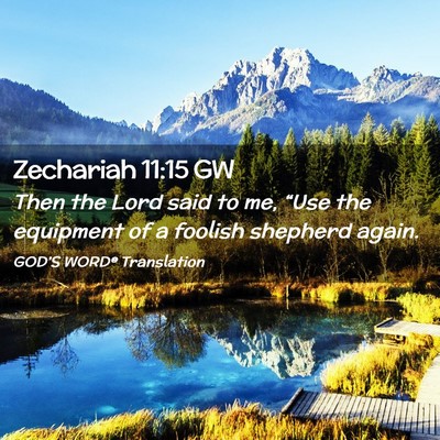 Picture 02 - Zechariah 11:15 GW - Then the Lord said to me, “Use the equipment of - Bible Verse Picture
