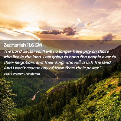 Picture 02 - Zechariah 11:6 GW - The Lord declares, “I will no longer have pity - Bible Verse Picture