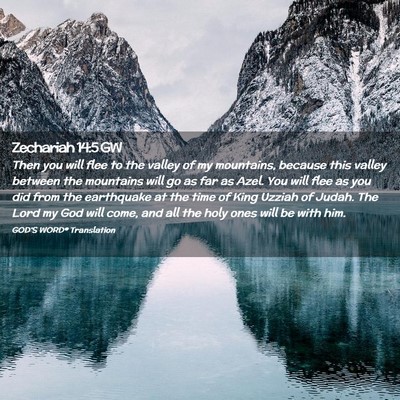Picture 02 - Zechariah 14:5 GW - Then you will flee to the valley of my mountains, - Bible Verse Picture