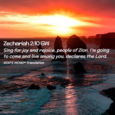 Picture 02 - Zechariah 2:10 GW - Sing for joy and rejoice, people of Zion. I’m - Bible Verse Picture