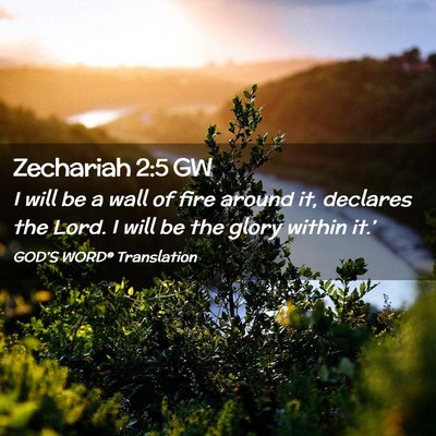Picture 02 - Zechariah 2:5 GW - I will be a wall of fire around it, declares the - Bible Verse Picture