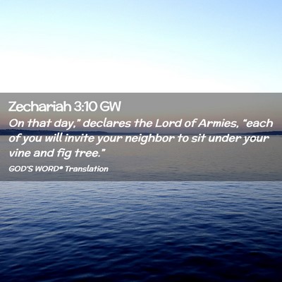Picture 02 - Zechariah 3:10 GW - On that day,” declares the Lord of Armies, - Bible Verse Picture