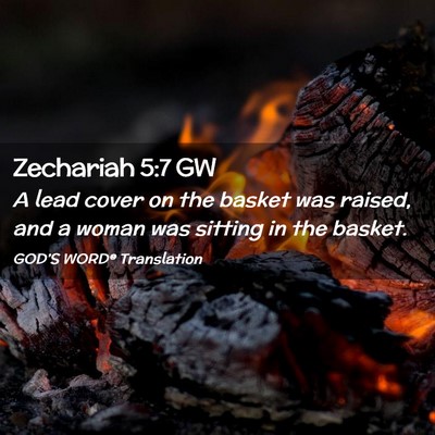Picture 02 - Zechariah 5:7 GW - A lead cover on the basket was raised, and a - Bible Verse Picture