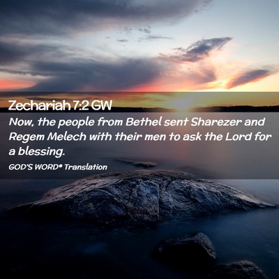 Picture 02 - Zechariah 7:2 GW - Now, the people from Bethel sent Sharezer and - Bible Verse Picture