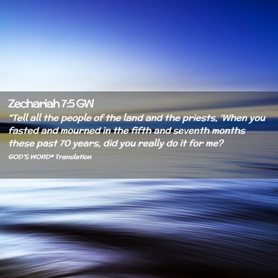 Picture 02 - Zechariah 7:5 GW - “Tell all the people of the land and the - Bible Verse Picture