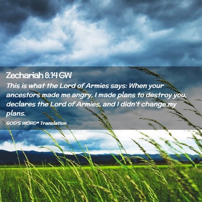 Picture 02 - Zechariah 8:14 GW - This is what the Lord of Armies says: When your - Bible Verse Picture