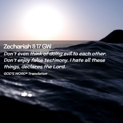 Picture 02 - Zechariah 8:17 GW - Don’t even think of doing evil to each other. - Bible Verse Picture