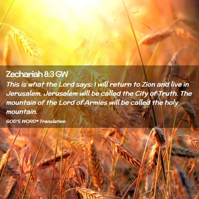 Picture 02 - Zechariah 8:3 GW - This is what the Lord says: I will return to Zion - Bible Verse Picture