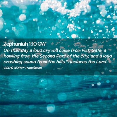 Picture 02 - Zephaniah 1:10 GW - On that day a loud cry will come from Fish Gate, - Bible Verse Picture