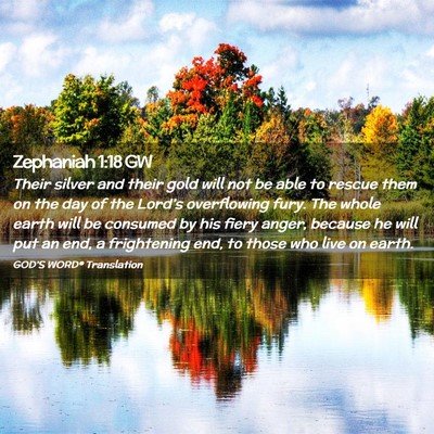 Picture 02 - Zephaniah 1:18 GW - Their silver and their gold will not be able to - Bible Verse Picture