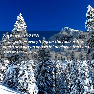 Picture 02 - Zephaniah 1:2 GW - “I will gather everything on the face of the - Bible Verse Picture