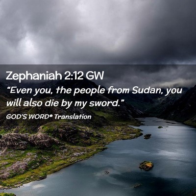 Picture 02 - Zephaniah 2:12 GW - “Even you, the people from Sudan, you will also - Bible Verse Picture