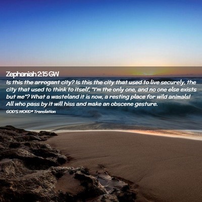 Picture 02 - Zephaniah 2:15 GW - Is this the arrogant city? Is this the city that - Bible Verse Picture