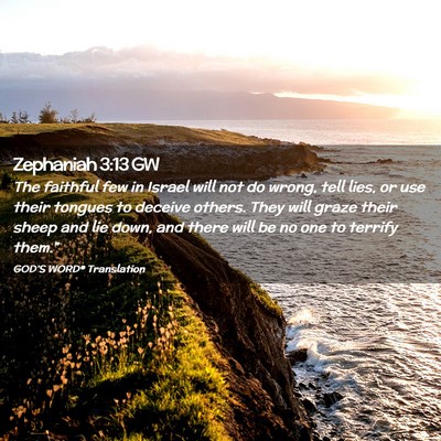 Picture 02 - Zephaniah 3:13 GW - The faithful few in Israel will not do wrong, - Bible Verse Picture