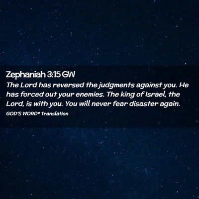 Picture 02 - Zephaniah 3:15 GW - The Lord has reversed the judgments against you. - Bible Verse Picture