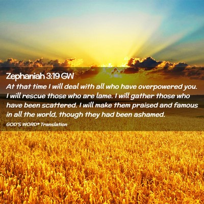 Picture 02 - Zephaniah 3:19 GW - At that time I will deal with all who have - Bible Verse Picture
