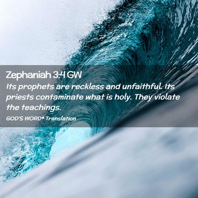 Picture 02 - Zephaniah 3:4 GW - Its prophets are reckless and unfaithful. Its - Bible Verse Picture