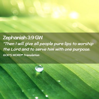 Picture 02 - Zephaniah 3:9 GW - “Then I will give all people pure lips to - Bible Verse Picture