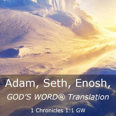 Picture 03 - 1 Chronicles 1:1 GW - Adam, Seth, - Bible Verse Picture