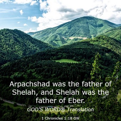 Picture 03 - 1 Chronicles 1:18 GW - Arpachshad was the father of Shelah, and Shelah - Bible Verse Picture