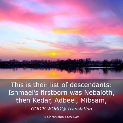 Picture 03 - 1 Chronicles 1:29 GW - This is their list of descendants: Ishmael’s - Bible Verse Picture